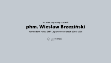 Na wieczną wartę odszedł phm. Wiesław Brzeziński – były Komendant Hufca Legionowo